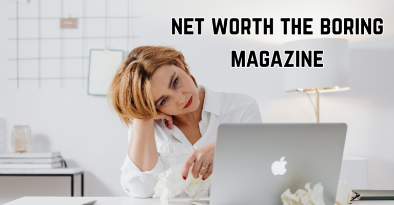 Net Worth The Boring Magazine